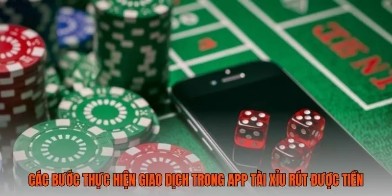 Các bước thực hiện giao dịch trong app tài xỉu rút được tiền