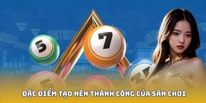 Đặc điểm tạo nên thành công của sân chơi