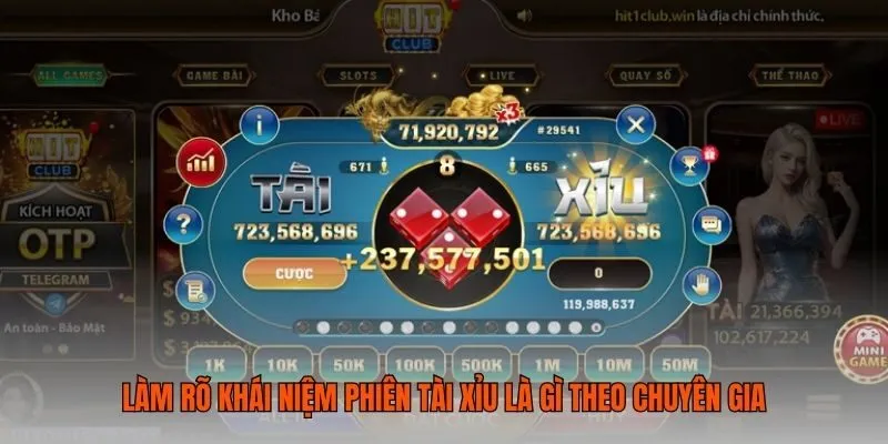 Làm rõ khái niệm phiên tài xỉu là gì theo chuyên gia