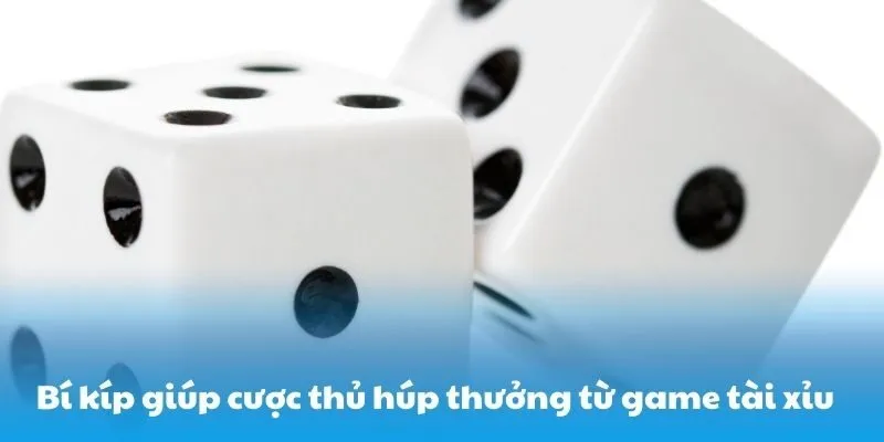 Bí kíp giúp cược thủ húp thưởng từ game tài xỉu