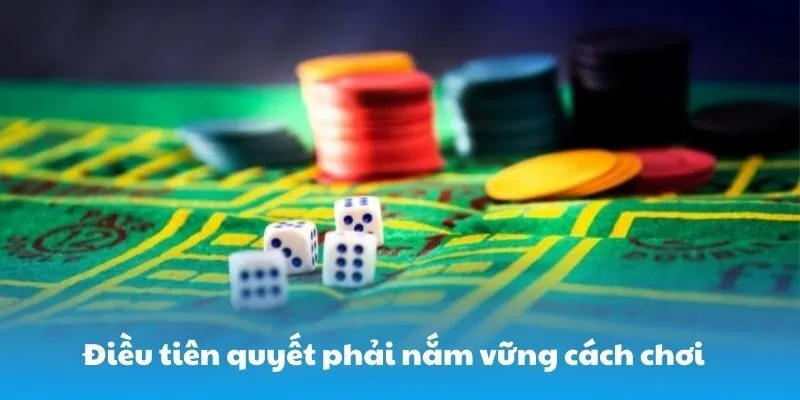 Điều tiên quyết phải nắm vững cách chơi
